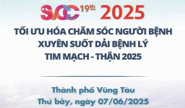 SVCC 19 – 2025: Tối Ưu Hóa Chăm Sóc Bệnh Nhân Trong Suốt Quá Trình Điều Trị Các Bệnh Tim Mạch Và Thận – 2025